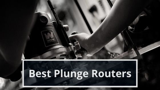 Best Plunge Routers