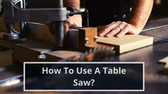 How to Use a Table Saw
