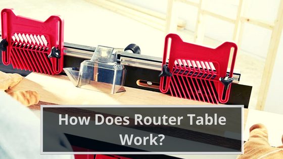 How Does Router Table Work?